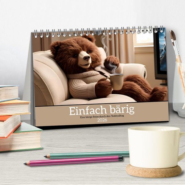 Produktbild: Einfach b&auml;rig - Eine b&auml;rige Reise durch den Teddyalltag (Tischkalender 2026 DIN A5 quer), CALVENDO Monatskalender