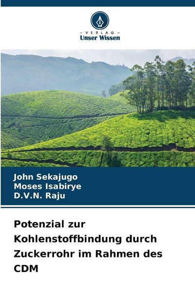 Potenzial zur Kohlenstoffbindung durch Zuckerrohr im Rahmen des CDM, Taschenbuch von John Sekajugo , Moses Isabirye , D. V. N. Raju, Verlag Unser