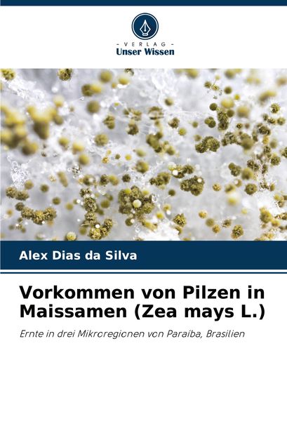 Produktbild: Vorkommen von Pilzen in Maissamen (Zea mays L.)