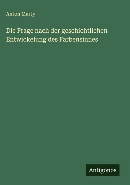 Produktbild: Die Frage nach der geschichtlichen Entwickelung des Farbensinnes