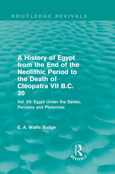 Produktbild: A History of Egypt from the End of the Neolithic Period to the Death of Cleopatra VII B.C. 30 (Routledge Revivals)