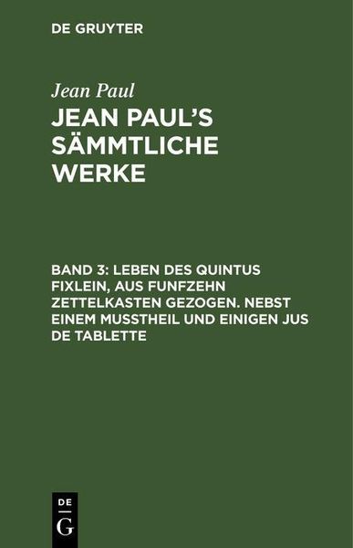 Produktbild: Leben des Quintus Fixlein, aus funfzehn Zettelkasten gezogen. Nebst einem Mu&szlig;theil und einigen Jus de tablette
