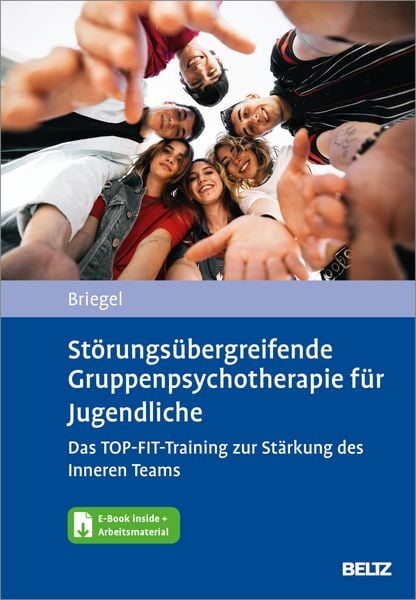 Produktbild: St&ouml;rungs&uuml;bergreifende Gruppenpsychotherapie f&uuml;r Jugendliche. Das TOP-FIT-Training zur St&auml;rkung des Inneren Teams