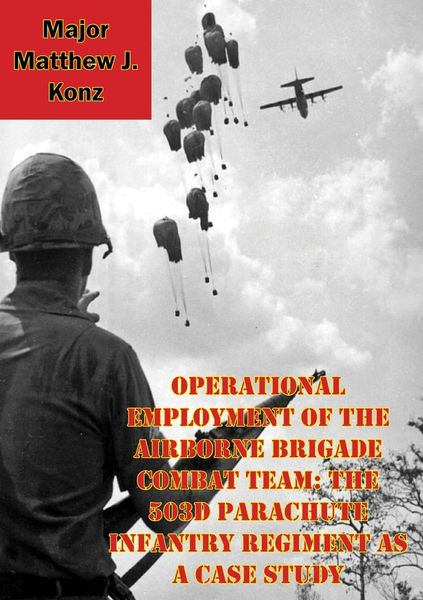 Produktbild: Operational Employment Of The Airborne Brigade Combat Team: The 503d Parachute Infantry Regiment As A Case Study