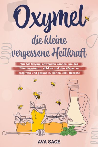 Produktbild: Oxymel - die kleine vergessene Heilkraft