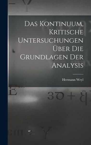 Produktbild: Das Kontinuum, kritische Untersuchungen &uuml;ber die Grundlagen der Analysis