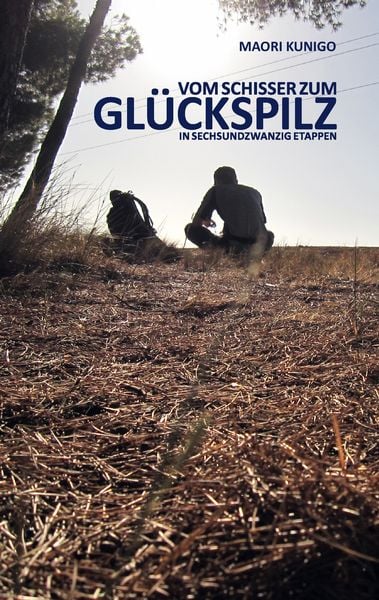 Produktbild: Vom Schisser zum Gl&uuml;ckspilz in sechsundzwanzig Etappen