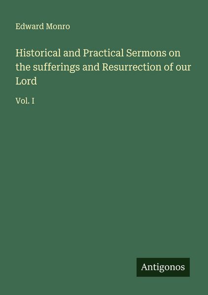 Produktbild: Historical and Practical Sermons on the sufferings and Resurrection of our Lord