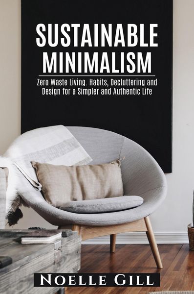 Produktbild: Sustainable Minimalism: Zero Waste Living. Habits, Decluttering and Design for a Simpler and Authentic Life