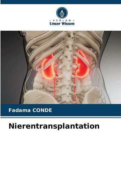 Nierentransplantation, Taschenbuch von Fadama Conde, Verlag Unser Wissen, 9786202029698