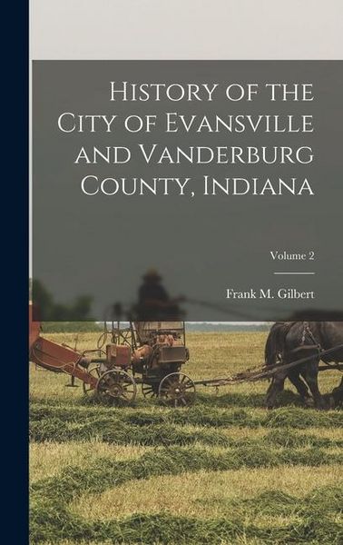 Produktbild: History of the City of Evansville and Vanderburg County, Indiana; Volume 2