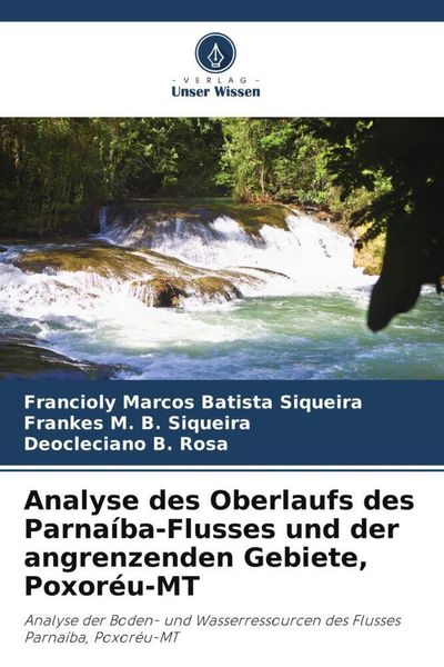 Produktbild: Analyse des Oberlaufs des Parna&iacute;ba-Flusses und der angrenzenden Gebiete, Poxor&eacute;u-MT