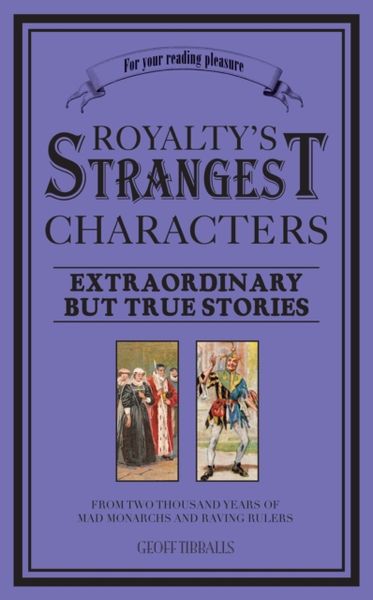 Produktbild: Tibballs, G: Royalty's Strangest Characters
