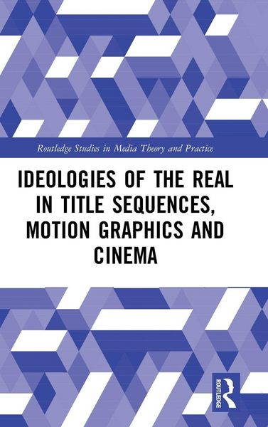 Produktbild: Ideologies of the Real in Title Sequences, Motion Graphics and Cinema