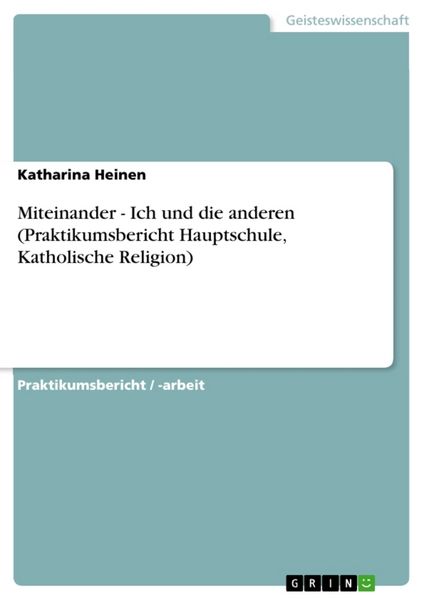 Produktbild: Miteinander - Ich und die anderen (Praktikumsbericht Hauptschule, Katholische Religion)