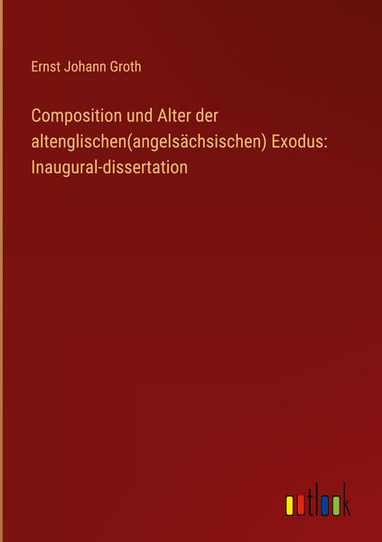 Produktbild: Composition und Alter der altenglischen(angels&auml;chsischen) Exodus: Inaugural-dissertation