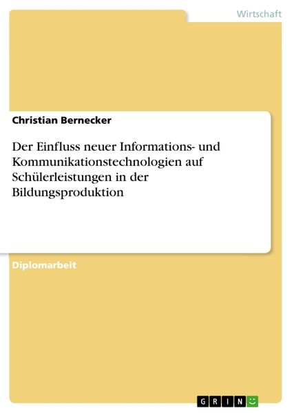 Produktbild: Der Einfluss neuer Informations- und Kommunikationstechnologien auf Sch&uuml;lerleistungen in der Bildungsproduktion