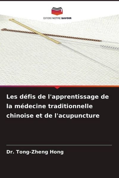 Produktbild: Les d&eacute;fis de l'apprentissage de la m&eacute;decine traditionnelle chinoise et de l'acupuncture