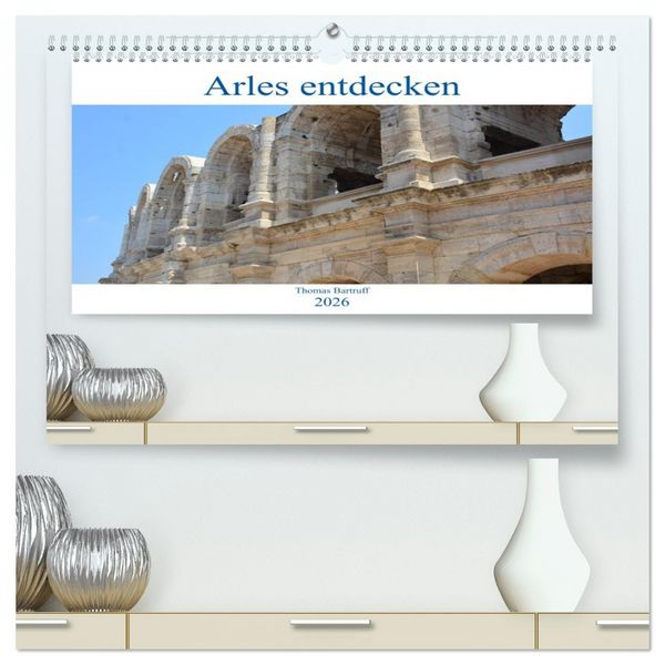 Produktbild: Arles entdecken (hochwertiger Premium Wandkalender 2026 DIN A2 quer), Kunstdruck in Hochglanz