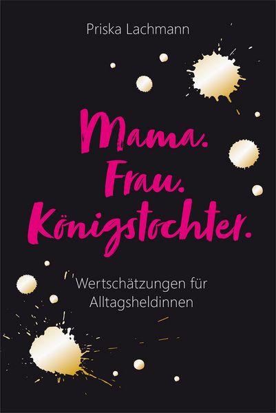 Produktbild: Mama. Frau. K&ouml;nigstochter.