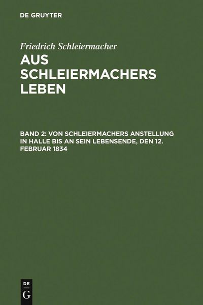Produktbild: Von Schleiermachers Anstellung in Halle bis an sein Lebensende, den 12. Februar 1834