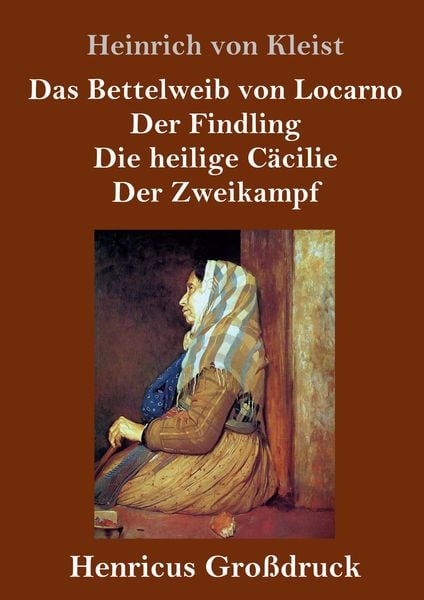 Produktbild: Das Bettelweib von Locarno / Der Findling / Die heilige C&auml;cilie / Der Zweikampf (Gro&szlig;druck)