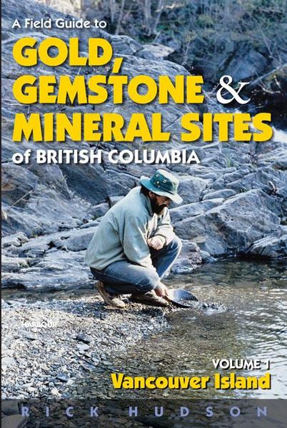 Produktbild: A Field Guide to Gold, Gemstone and Mineral Sites of British Columbia Vol. 1