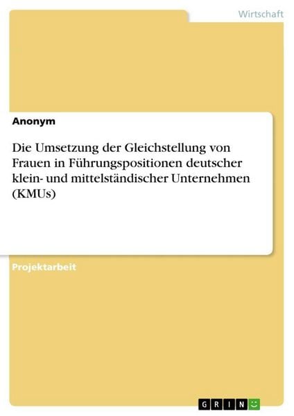 Produktbild: Die Umsetzung der Gleichstellung von Frauen in F&uuml;hrungspositionen deutscher klein- und mittelst&auml;ndischer Unternehmen (KMUs)