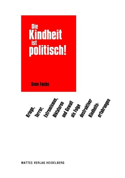 Die Kindheit ist politisch!, Taschenbuch von Sven Fuchs, Mattes Vlg, 978-3-86809-143-4