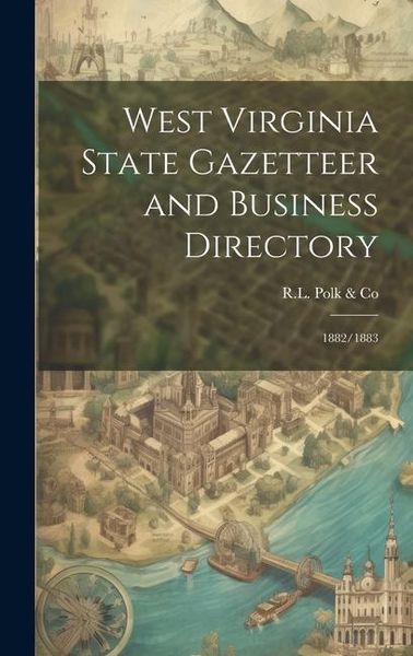 Produktbild: West Virginia State Gazetteer and Business Directory: 1882/1883