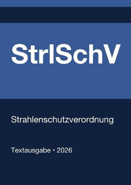 Produktbild: StrlSchV - Strahlenschutzverordnung (Deutschland) 2026