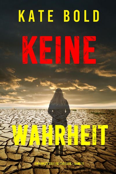 Produktbild: Keine Wahrheit (Ein Harley Cole FBI-Thriller - Band 11)