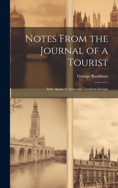Produktbild: Notes From the Journal of a Tourist: Italy, Spain, Central and Northern Europe