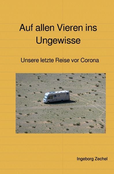 Auf allen Vieren ins Ungewisse, Taschenbuch von Ingeborg Zechel, Epubli, 9783753142463