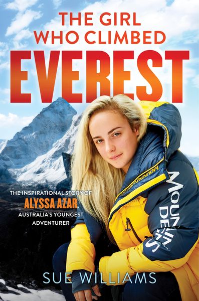 Produktbild: The Girl Who Climbed Everest: The inspirational story of Alyssa Azar, Australia's Youngest Adventurer