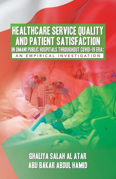 Produktbild: Healthcare Service Quality and Patient Satisfaction in Omani Public Hospitals Throughout Covid-19 Era
