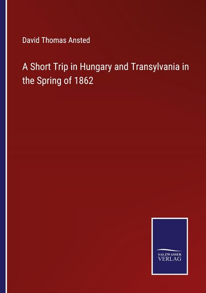 Produktbild: A Short Trip in Hungary and Transylvania in the Spring of 1862