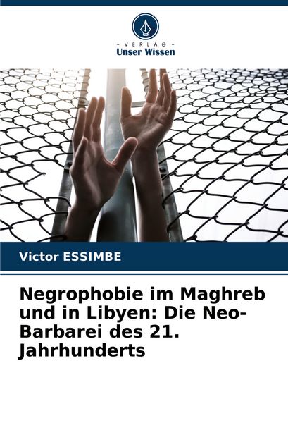 Produktbild: Negrophobie im Maghreb und in Libyen: Die Neo-Barbarei des 21. Jahrhunderts