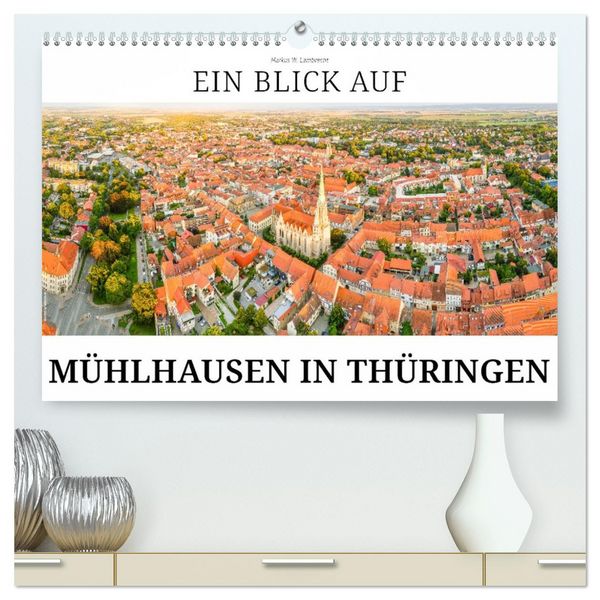 Produktbild: Ein Blick auf M&uuml;hlhausen in Th&uuml;ringen (hochwertiger Premium Wandkalender 2026 DIN A2 quer), Kunstdruck in Hochglanz