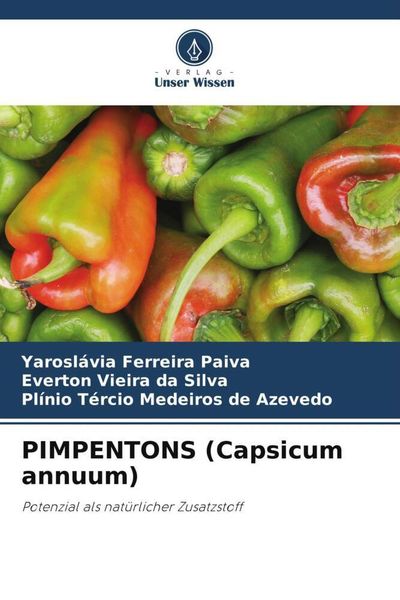 PIMPENTONS (Capsicum annuum), Taschenbuch von Yaroslávia Ferreira Paiva , Everton Vieira da Silva , Plínio Tércio Medeiros de Azevedo, Verlag Unser