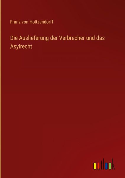 Produktbild: Die Auslieferung der Verbrecher und das Asylrecht