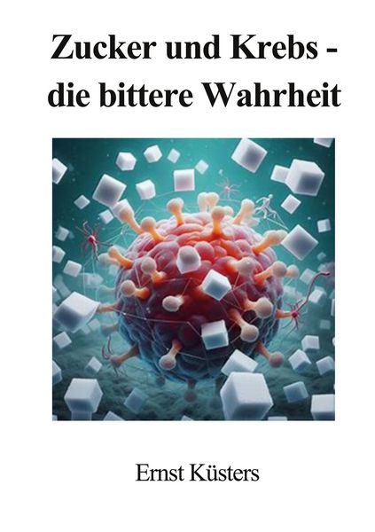 Produktbild: Zucker und Krebs - die bittere Wahrheit