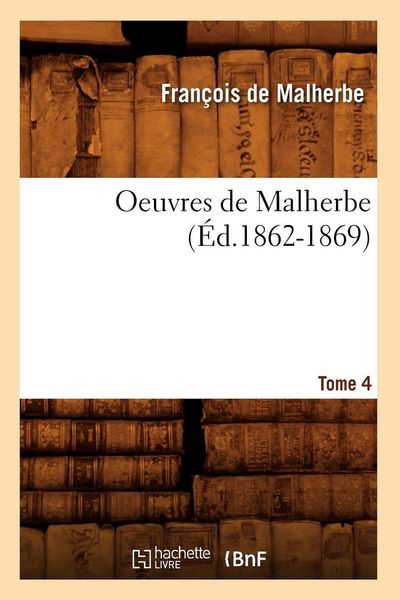 Produktbild: Oeuvres de Malherbe. Tome 4 (&Eacute;d.1862-1869)