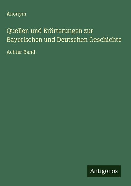 Produktbild: Quellen und Er&ouml;rterungen zur Bayerischen und Deutschen Geschichte