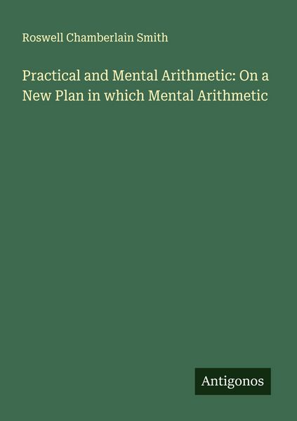 Produktbild: Practical and Mental Arithmetic: On a New Plan in which Mental Arithmetic