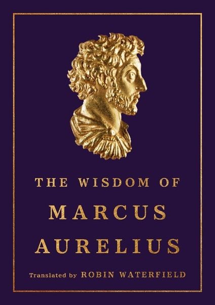 The Wisdom of Marcus Aurelius, Gebundene Ausgabe von Marcus Aurelius, Hachette Book Group USA, 9781541606760