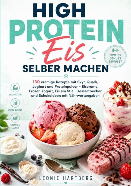 High Protein Eis selber machen, Taschenbuch von Leonie Hartberg, Epubli, 9783565467389