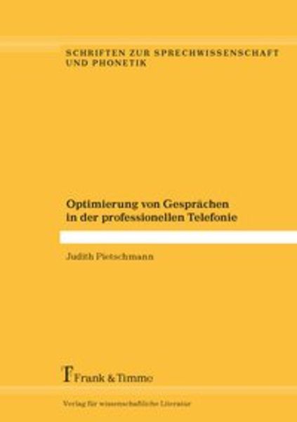 Optimierung von Gesprächen in der professionellen Telefonie, Taschenbuch von Judith Pietschmann, Frank & Timme, 9783732903955