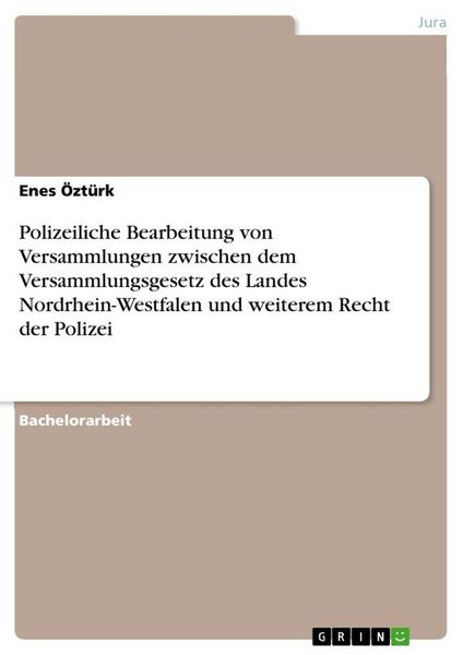 Produktbild: Polizeiliche Bearbeitung von Versammlungen zwischen dem Versammlungsgesetz des Landes Nordrhein-Westfalen und weiterem Recht der Polizei