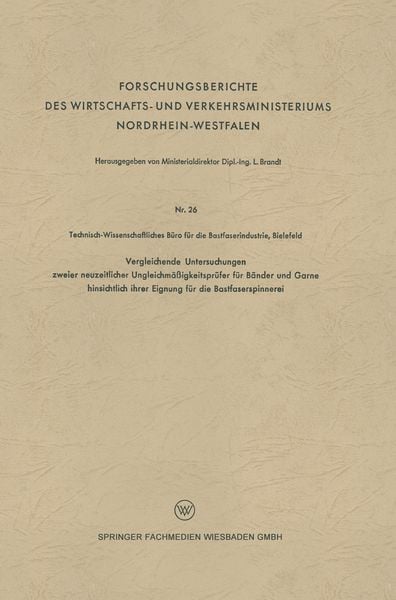 Produktbild: Vergleichende Untersuchungen zweier neuzeitlicher Ungleichm&auml;&szlig;igkeitspr&uuml;fer f&uuml;r B&auml;nder und Garne hinsichtlich ihrer Eignung f&uuml;r die Bastfaserspinnerei